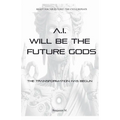 AI Will be The Future Gods