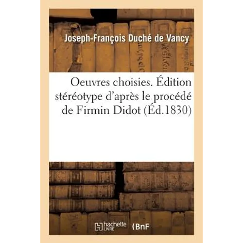 Oeuvres Choisies de la Fosse Et de Duché . Édition Stéréotype d'Après Le Procédé de Firmin Didot