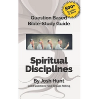 Question-based Bible Study Guide -- Spiritual Disciplines: Good Questions Have Groups Talking - Paperback