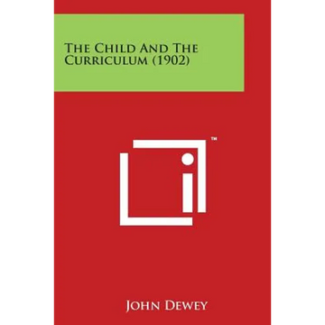 The Child and the Curriculum (1902) - Paperback