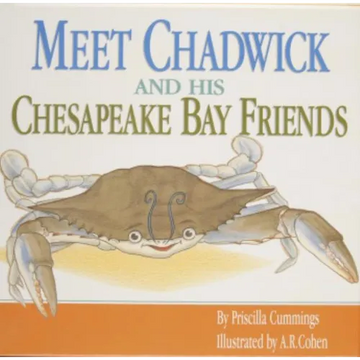 Meet Chadwick and His Chesapeake Bay Friends / By Priscilla Cummings; Illustrated by A.R. Cohen - Hardcover