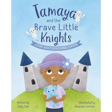 Tamaya and the Brave Little Knights: A Story About Overcoming Leukemia - Paperback