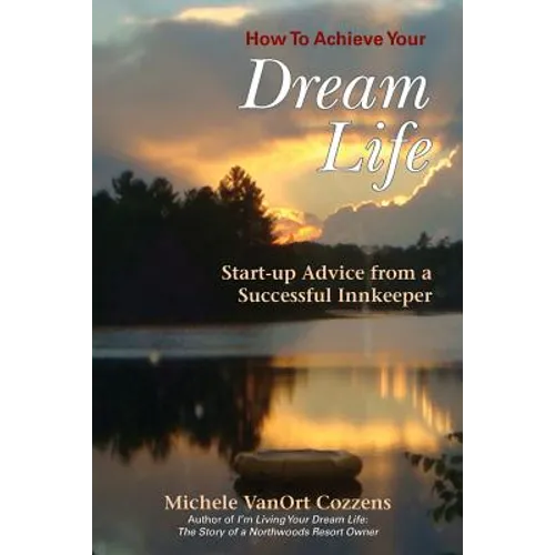 How to Achieve Your Dream Life: Start-Up Advice from a Successful Innkeeper