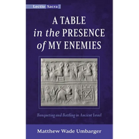 A Table in the Presence of My Enemies: Banqueting and Battling in Ancient Israel - Paperback