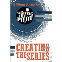 Writing the Pilot: Creating the Series - Paperback
