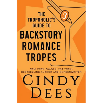 The Tropoholic's Guide to Backstory Romance Tropes - Paperback
