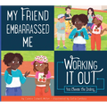 My Friend Embarrassed Me: Working It Out
