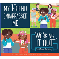 My Friend Embarrassed Me: Working It Out - Library Binding