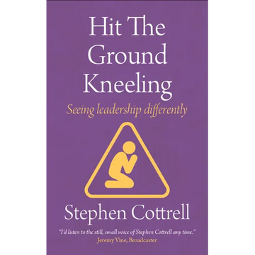 Hit the Ground Kneeling: Seeing Leadership Differently - Paperback