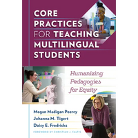 Core Practices for Teaching Multilingual Students: Humanizing Pedagogies for Equity - Paperback