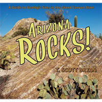 Arizona Rocks: A Guide to Geologic Sites in the Grand Canyon State - Paperback