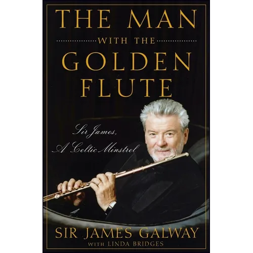 The Man with the Golden Flute: Sir James, a Celtic Minstrel