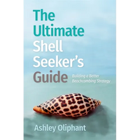 The Ultimate Shell Seeker's Guide: Building a Better Beachcombing Strategy - Paperback