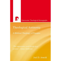 Theological Antinomy: A Biblical Theology of Paradox - Paperback