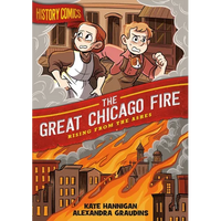 History Comics: The Great Chicago Fire: Rising from the Ashes - Paperback