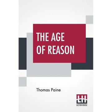 The Age Of Reason: The Writings Of Thomas Paine, 1794-1796 (Volume IV); Collected And Edited By Moncure Daniel Conway - Paperback