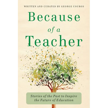 Because of a Teacher: Stories of the Past to Inspire the Future of Education - Paperback