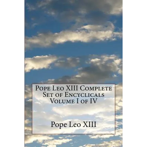 Pope Leo XIII Complete Set of Encyclicals Volume I of IV