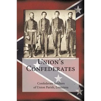 Union's Confederates: The Confederate Soldiers of Union Parish, Louisiana - Paperback