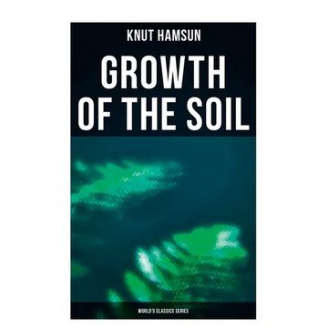 Growth of the Soil (World's Classics Series) - Paperback