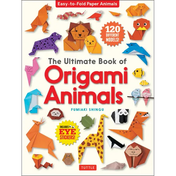 The Ultimate Book of Origami Animals: Easy-To-Fold Paper Animals; Instructions for 120 Models! (Includes Eye Stickers) - Paperback