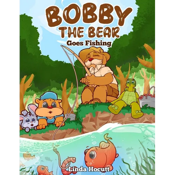 Bobby the Bear: Goes Fishing - Paperback