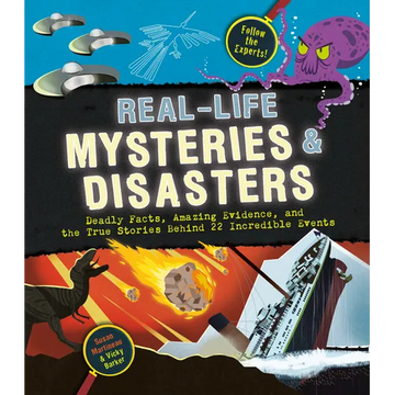 Real-Life Mysteries & Disasters: Deadly Facts, Amazing Evidence, and the True Stories Behind 22 Incredible Events - Hardcover