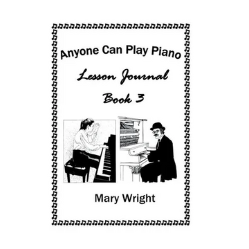 Anyone Can Play Piano: Lesson Journal Book Three - Hardcover