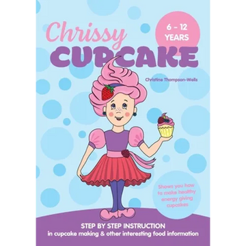 Chrissy Cupcake Shows You How To Make Healthy, Energy Giving Cupcakes: STEP BY STEP INSTRUCTION in cupcake making & other interesting food information - Paperback