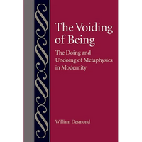The Voiding of Being: The Doing and Undoing of Metaphysics in Modernity - Paperback