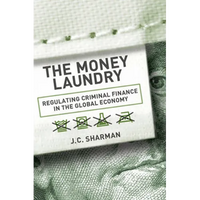 Money Laundry: Regulating Criminal Finance in the Global Economy - Hardcover