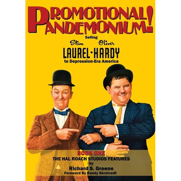 Promotional Pandemonium! - Selling Stan Laurel and Oliver Hardy to Depression-Era America - Book One - The Hal Roach Studios Features (hardback) - Hardcover