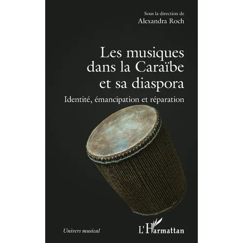 Les musiques dans la Caraïbe et sa diaspora: Identité, émancipation et réparation
