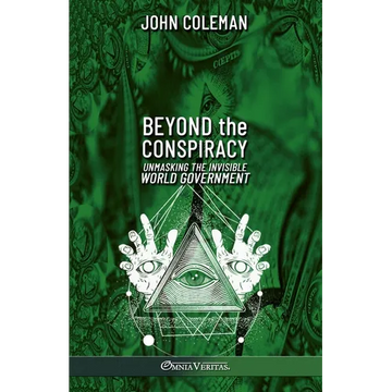 Beyond the Conspiracy: Unmasking the invisible world government - Paperback