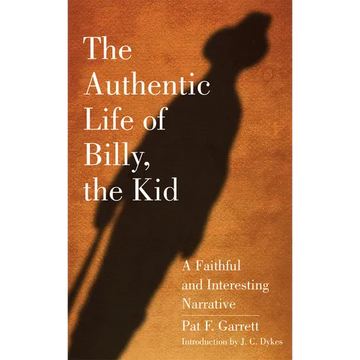 The Authentic Life of Billy, the Kid: A Faithful and Interesting Narrative Volume 3 - Paperback
