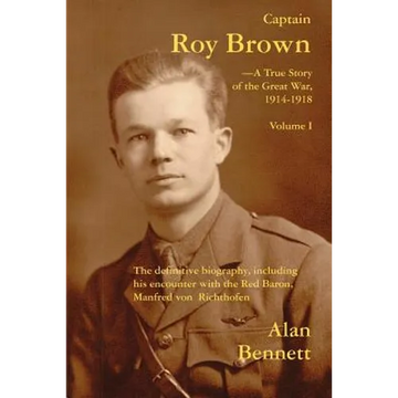 Captain Roy Brown, a True Story of the Great War, Vol. I - Paperback