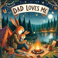 Dad Loves Me: A Children's Book About Dads and Kids of All Kinds - Paperback