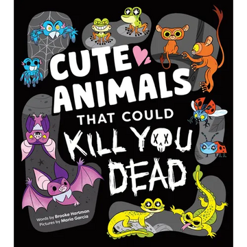 Cute Animals That Could Kill You Dead - Hardcover