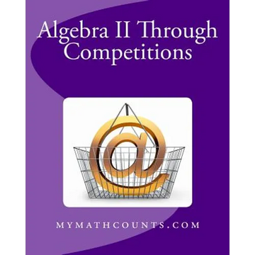 Algebra II Through Competitions - Paperback