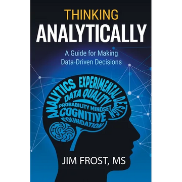 Thinking Analytically: A Guide for Making Data-Driven Decisions - Paperback