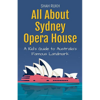 All About Sydney Opera House: A Kid's Guide to Australia's Famous Landmark - Paperback