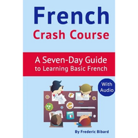 French Crash Course: A Seven-Day Guide to Learning Basic French (with audio download) - Paperback