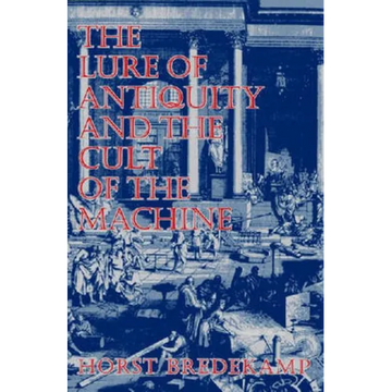 The Lure of Antiquity and the Cult of the Machine - Paperback