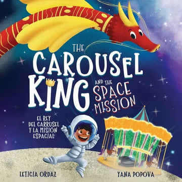 The Carousel King and the Space Mission: A Children's STEAM Book About Believing in Yourself - Paperback