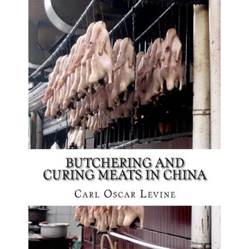 Butchering and Curing Meats In China - Paperback