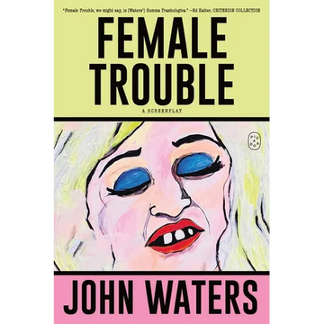 Female Trouble: A Screenplay - Paperback