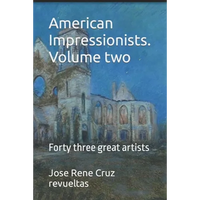 American Impressionists. Volume two: Forty three great artists - Paperback