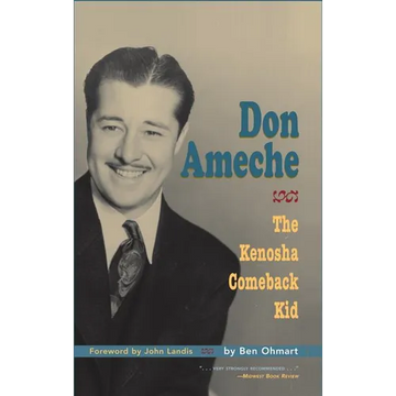 Don Ameche: The Kenosha Comeback Kid (hardback) - Hardcover