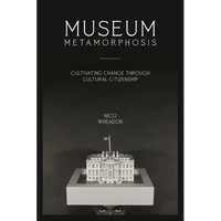 Museum Metamorphosis: Cultivating Change Through Cultural Citizenship - Paperback