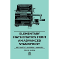 Elementary Mathematics from an Advanced Standpoint - Arithmetic - Algebra - Analysis